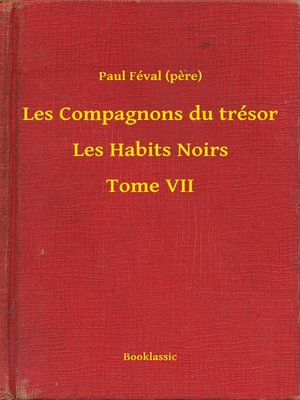 cover image of Les Compagnons du trésor--Les Habits Noirs--Tome VII